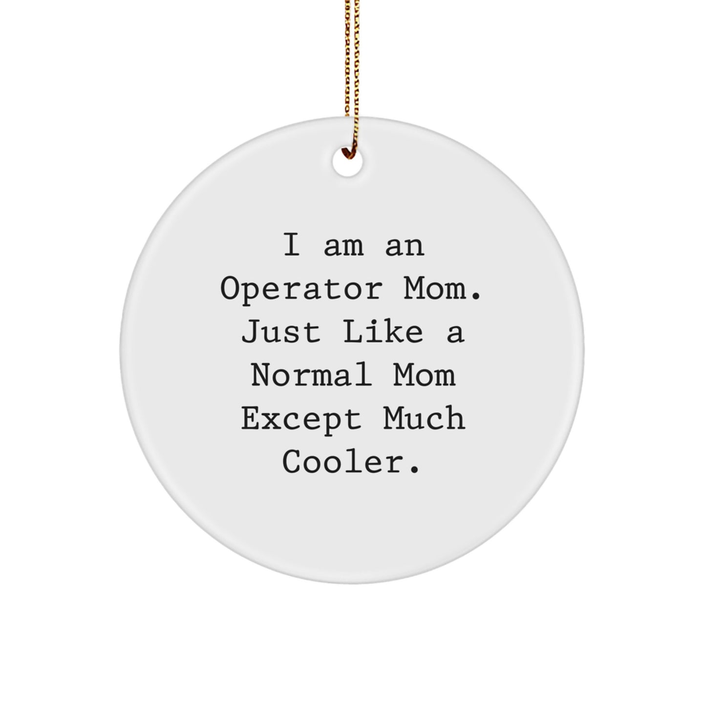 Operator Mom's Cool Circle Ornament, I Am An Operator Mom Gifts from Family, Unique Christmas Unique Gifts for Operator Friends - Image 1