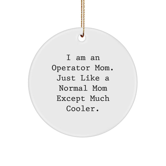 Operator Mom's Cool Circle Ornament, I Am An Operator Mom Gifts from Family, Unique Christmas Unique Gifts for Operator Friends - Image 1