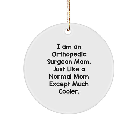 Funny Orthopedic Surgeon Mom Gifts for Christmas, Orthopedic Surgeon Mom Circle Ornaments, Unique Orthopedic Surgeon Mom Present, Gifts from Mom for Orthopedic Surgeon - Image 1