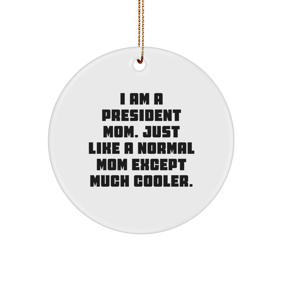 President Mom Keepsake Special Holiday Christmas Ornament for Him Gift - Image 1