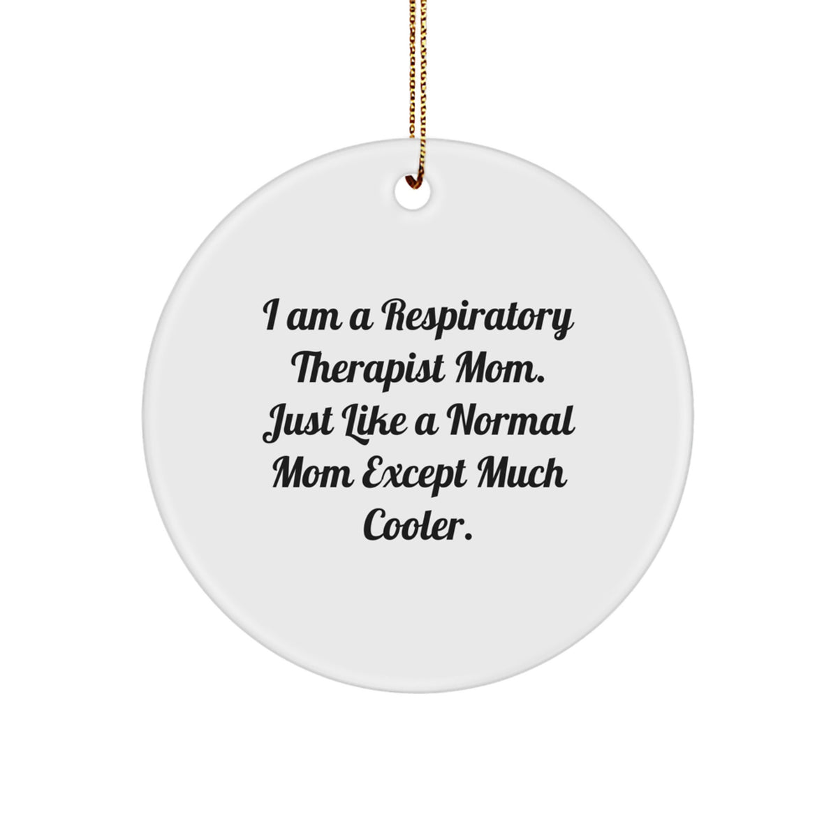 Funny Respiratory Therapist Mom Gifts from Friends and Family - Inspirational Circle Ornament for Christmas Unique Presents - Image 1