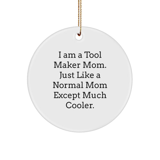 Funny Tool Maker Mom Gifts from Friends for Christmas Unique Circle Ornament, I'm a Tool Maker Mom - Circle Ornament, A Unique Gift for Tool Maker Dads, Moms, Friends or Family - Image 1