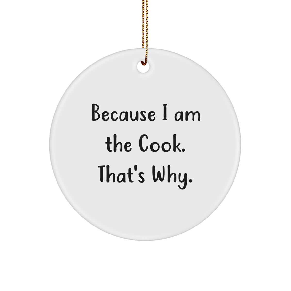 Funny Cook Christmas Unique Gifts from Men to Women Cook Friends Circle Ornaments Because I Am The Cook That's Why. - Image 1