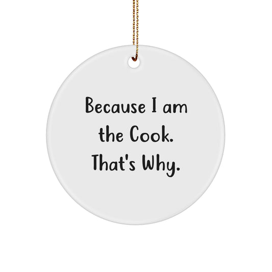 Funny Cook Christmas Unique Gifts from Men to Women Cook Friends Circle Ornaments Because I Am The Cook That's Why. - Image 1
