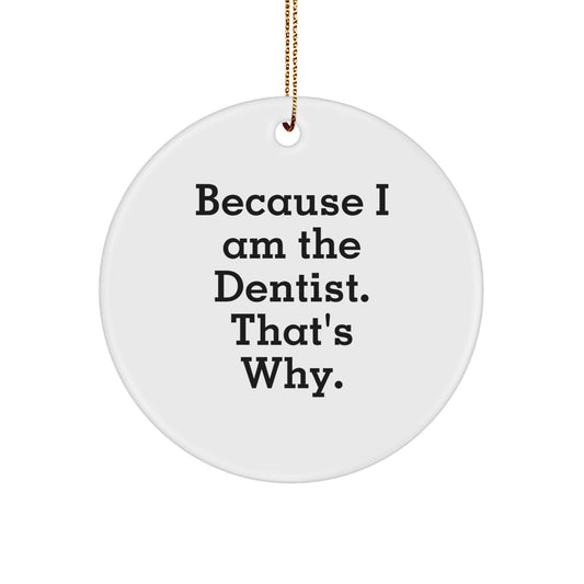 Christmas Gift for Her Present Dentist Circle Ornament "Because I Am The - Image 1