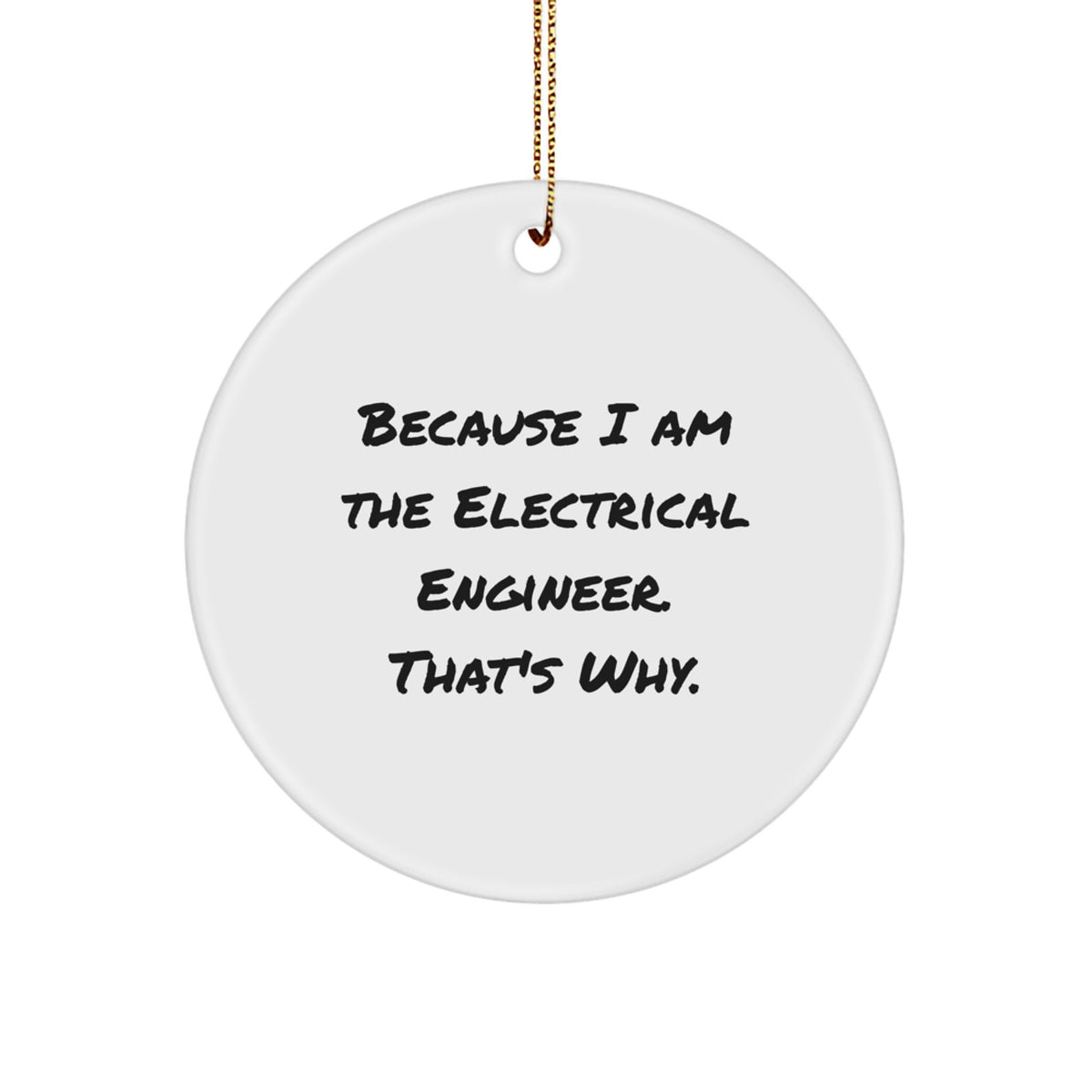 Electrical Engineer Christmas Ornament Gift for Him - Because I Am The - Image 1