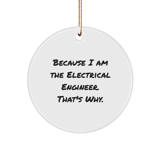 Electrical Engineer Christmas Ornament Gift for Him - Because I Am The - Image 1