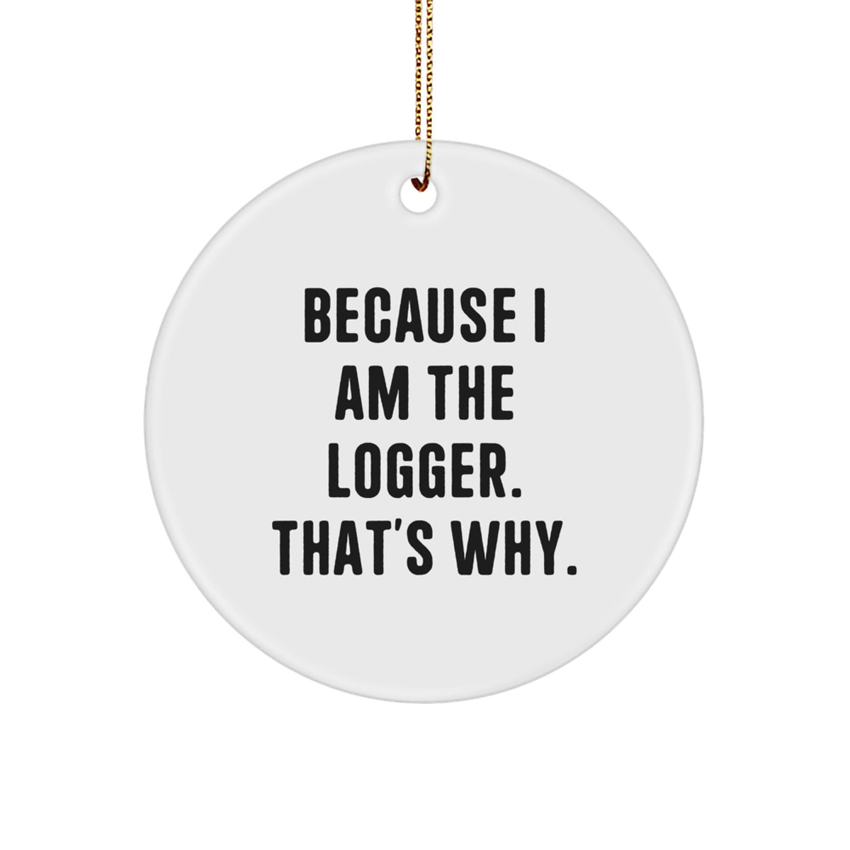 Bold Logger Circle Ornament for Friends Novelty Christmas Gift - Image 1