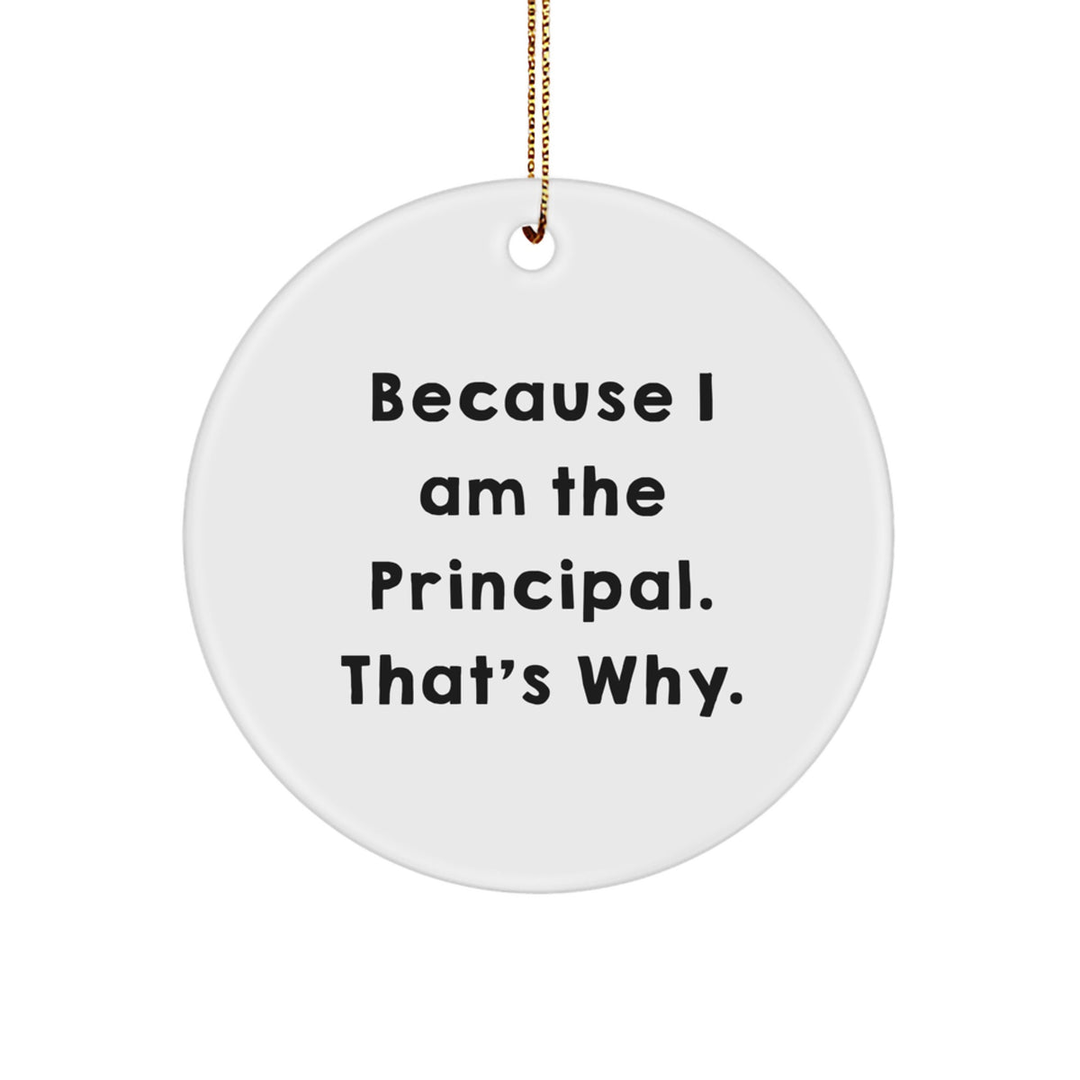 Witty Christmas Ornament Gift for Friends - Because I Am The Principal. - Image 1