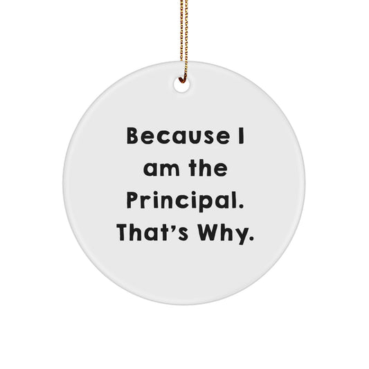 Witty Christmas Ornament Gift for Friends - Because I Am The Principal. - Image 1
