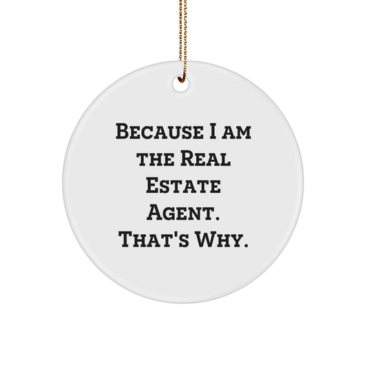 Funny Real Estate Agent Gifts for Men Women Friends Coworkers Family, Because I Am The Real Estate Agent. That's Why. Christmas Unique Circle Ornament - Image 1