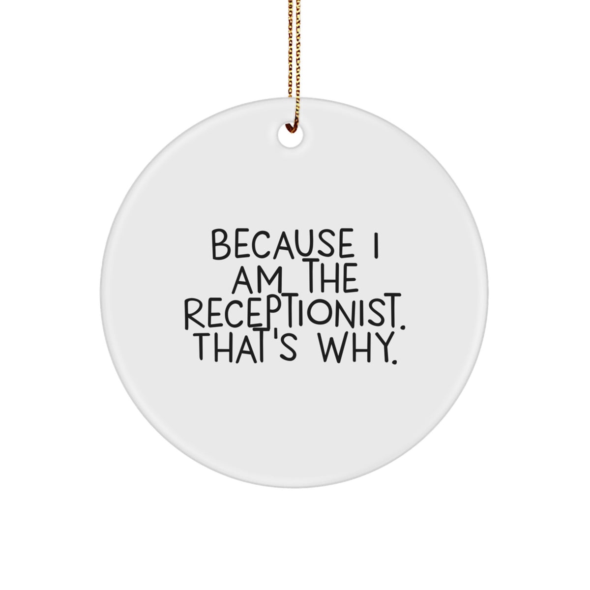 Christmas Ornament Gift for Her - Receptionist Present, Because I Am The - Image 1