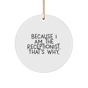 Christmas Ornament Gift for Her - Receptionist Present, Because I Am The - Image 1