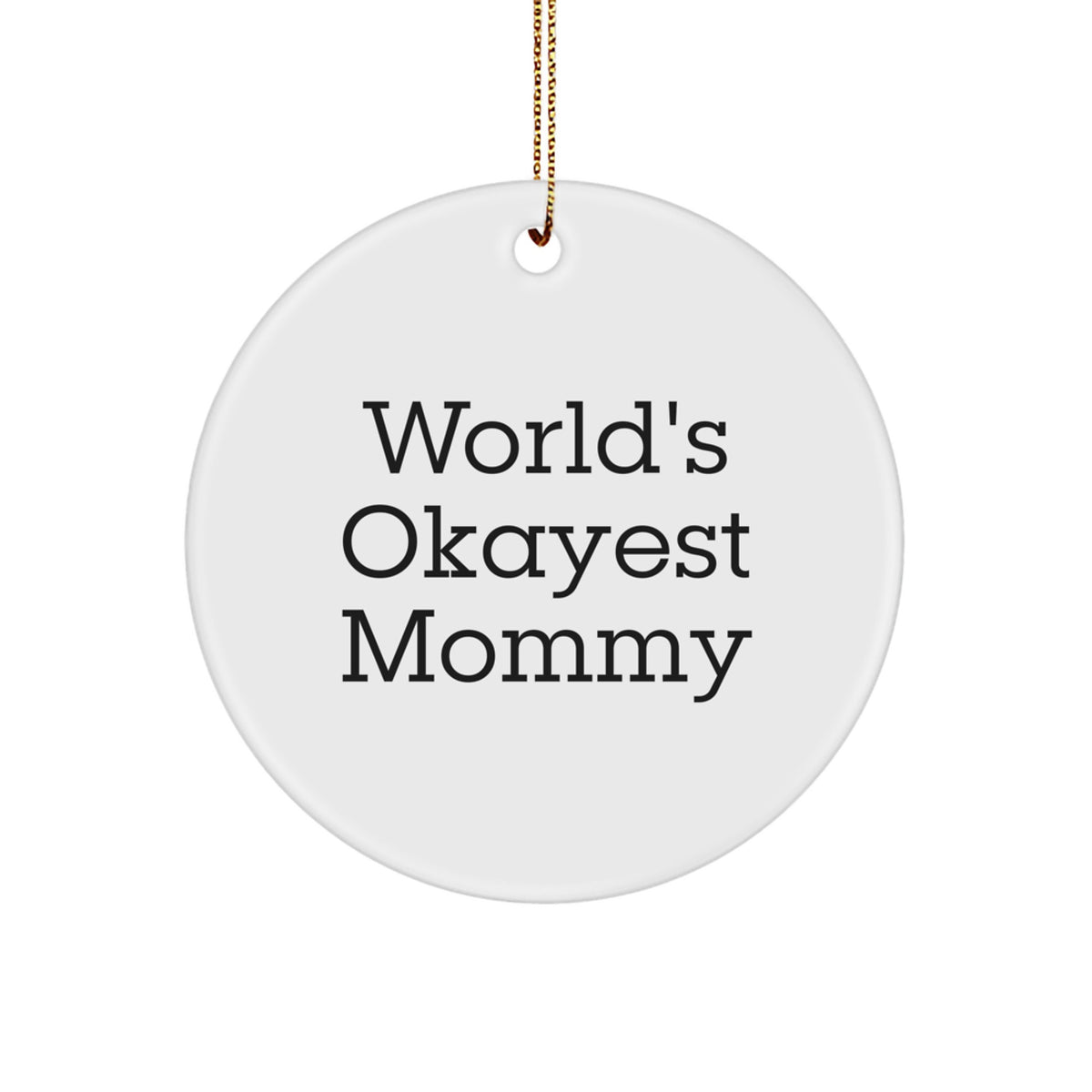 Funny Circle Ornament Gifts from the World's Okayest Mommy Friend for Mommy Christmas Unique Gifts - Image 1