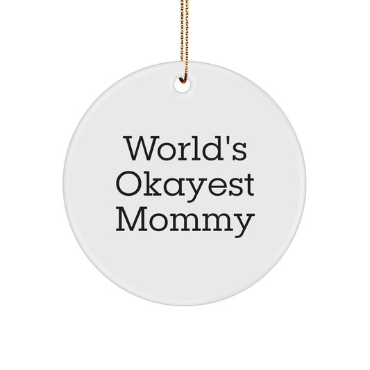 Funny Circle Ornament Gifts from the World's Okayest Mommy Friend for Mommy Christmas Unique Gifts - Image 1