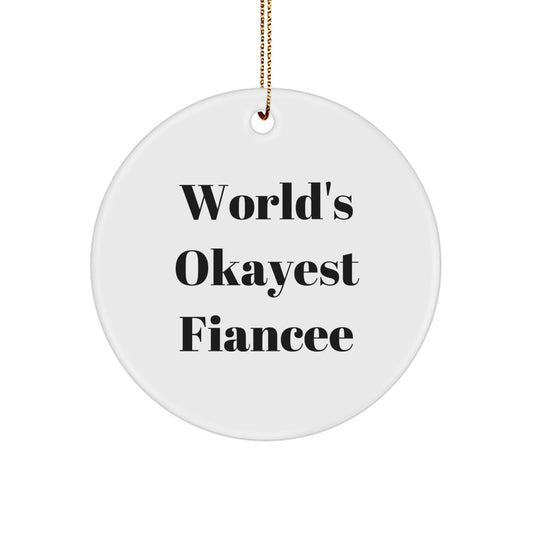 Funny Fiancee Gifts from Men to Women, Circle Ornament for Christmas Unique Presents, 'World's Okayest Fiancee' Quote Decoration - Image 1