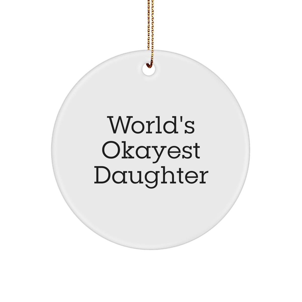 Christmas Ornament Gift for a Daughter - World's Okayest Daughter - Image 1