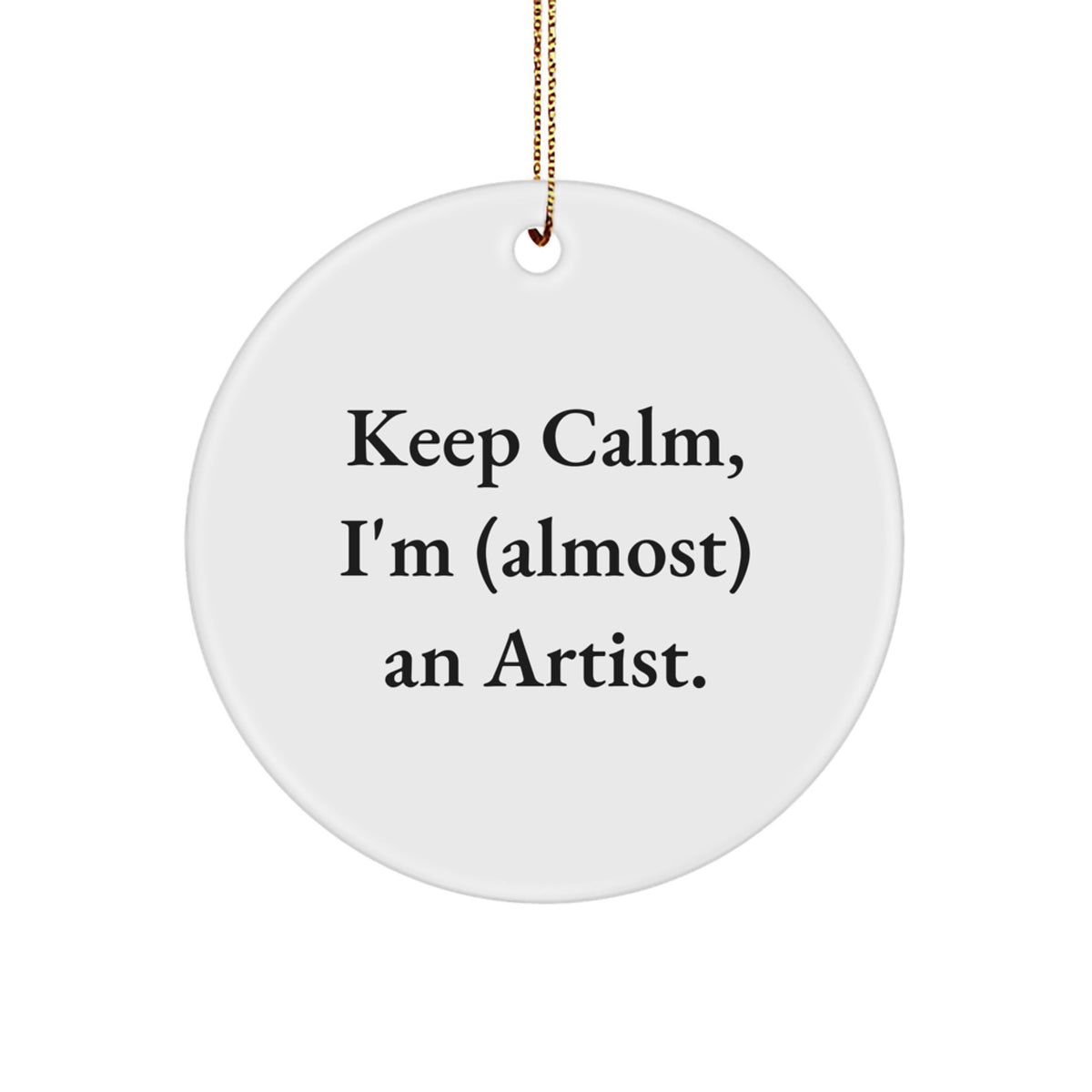Christmas Ornament Gift for Family Keep Calm, I'm (Almost) An Artist - Image 1