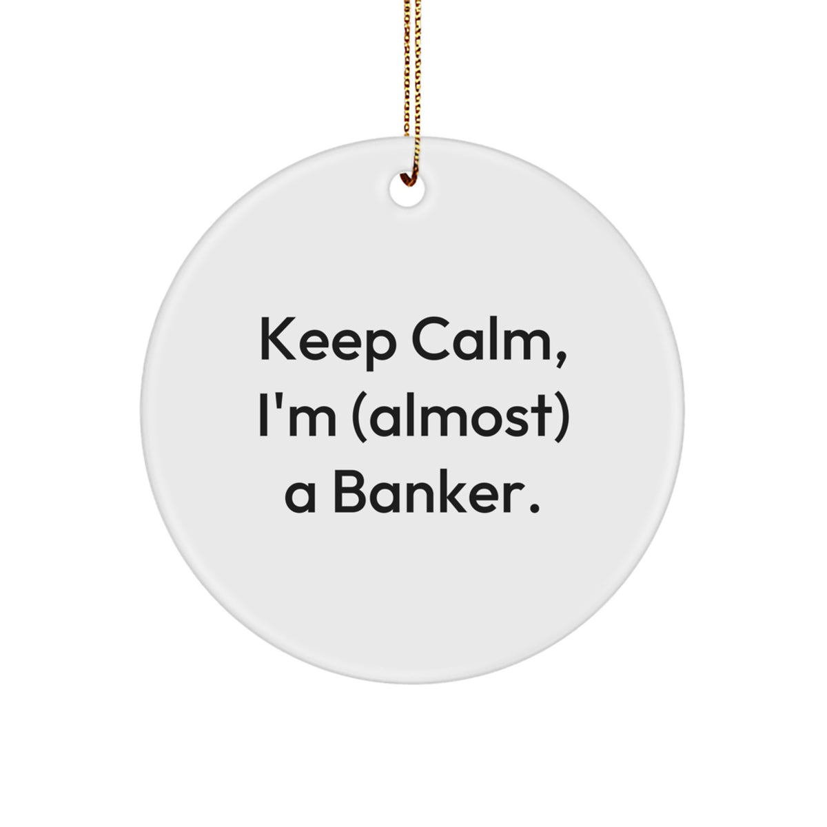 Lighthearted Christmas Ornament Gift for Friends - Keep Calm Banker - Image 1