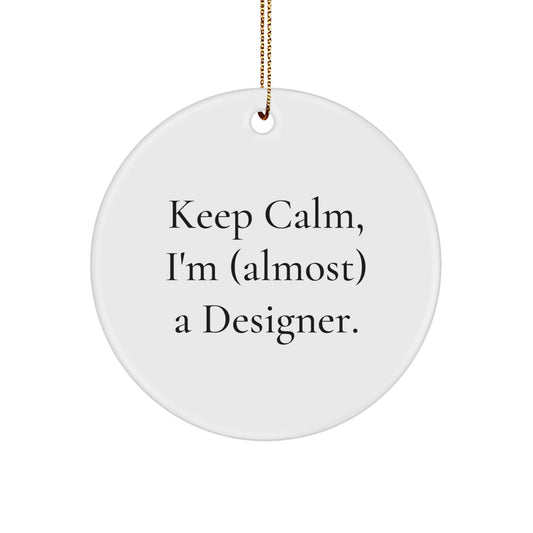 Collectible Christmas Ornament Gift Keep Calm, I'm (Almost) A Designer - Image 1