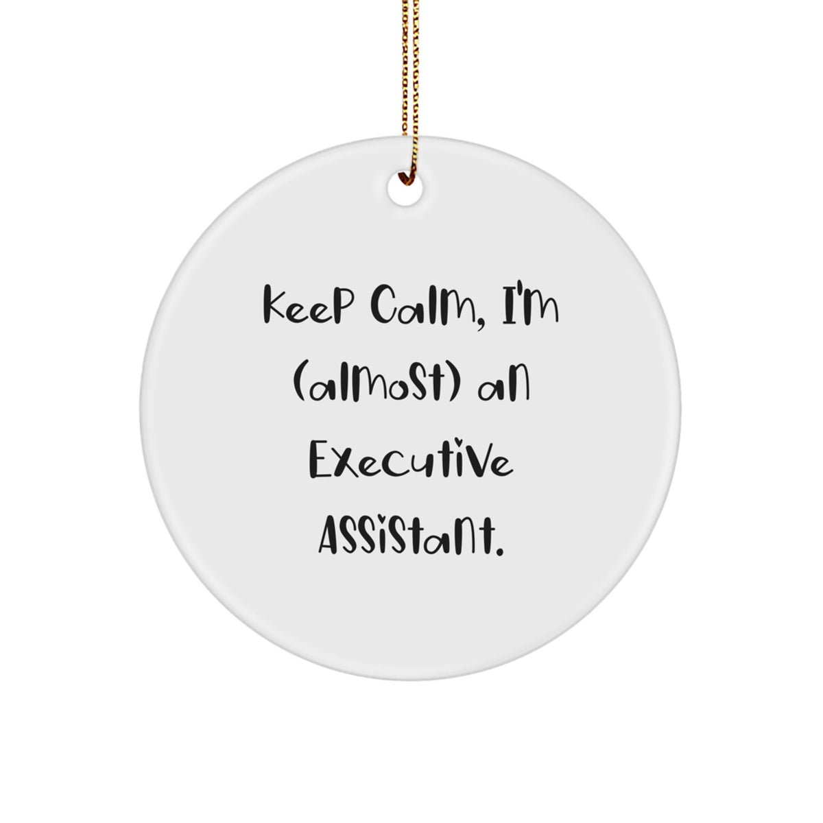 Christmas Ornament Gift for Family Keep Calm, I'm (Almost) An Executive - Image 1