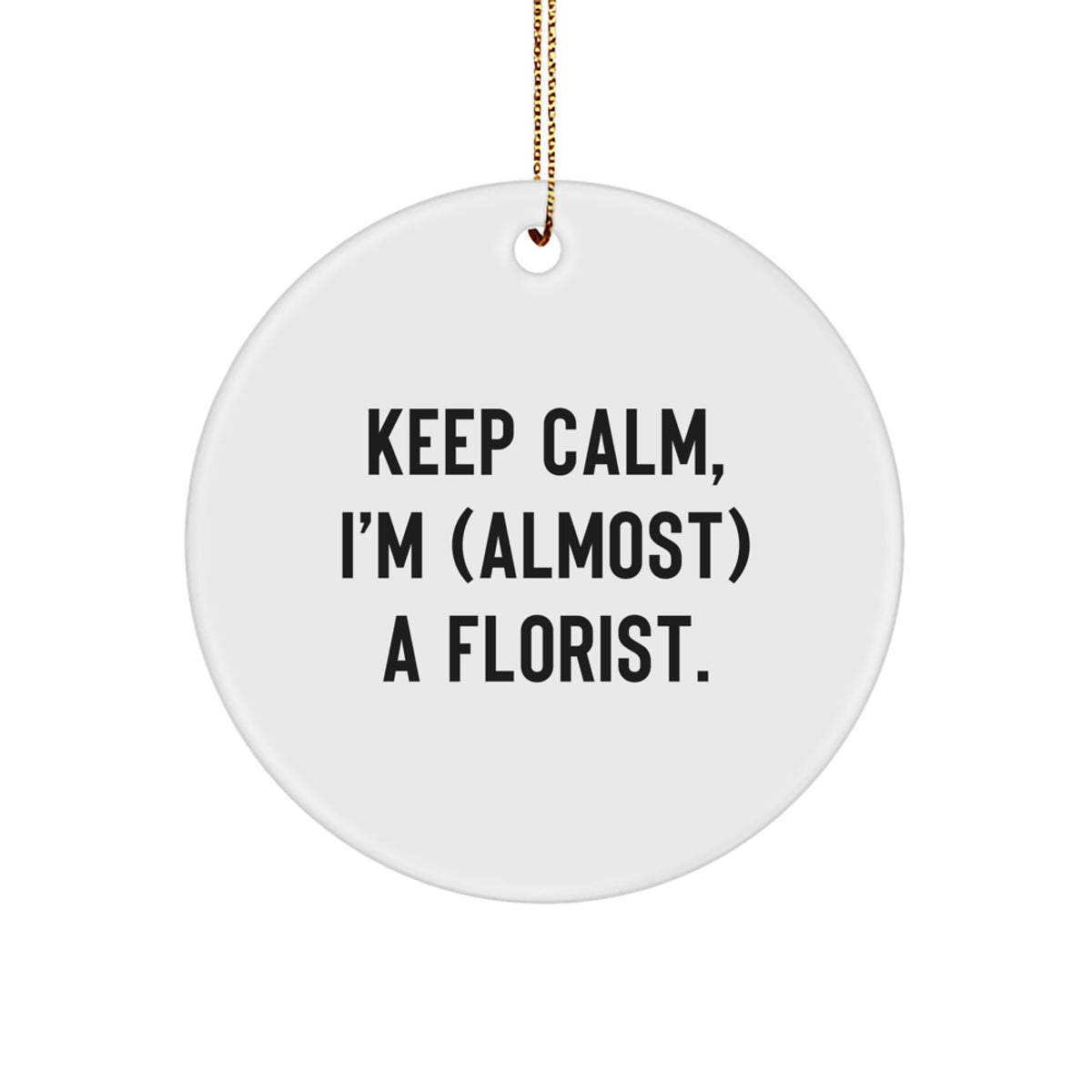 Florist Christmas Ornament Holiday Gift for Kids Keep Calm I'm Almost a - Image 1