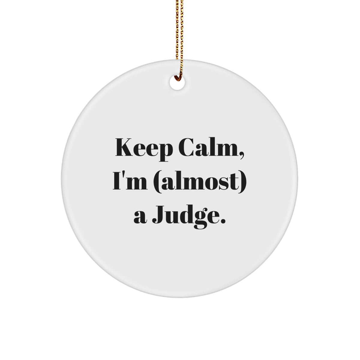 Christmas Ornament Gift for Coworkers - Keep Calm, I'm (Almost) A Judge - Image 1
