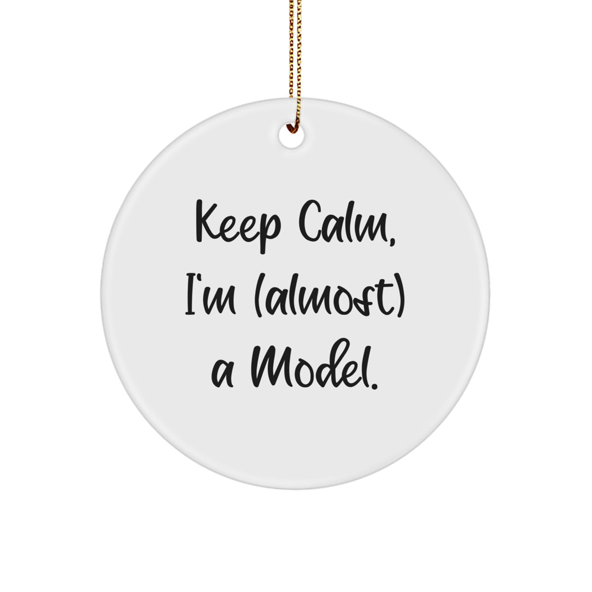 Model Christmas Ornament Gift Friends – Keep Calm, I'm (Almost) A Model - Image 1