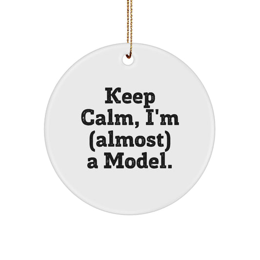 Christmas Ornament Gift for Coworkers Keep Calm, I'm (Almost) A Model - Image 1