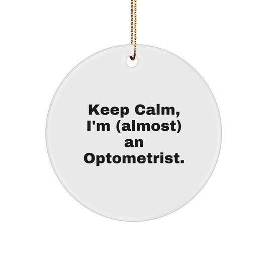 Christmas Ornament Gift Keep Calm, I'm (Almost) An Optometrist Idea - Image 1