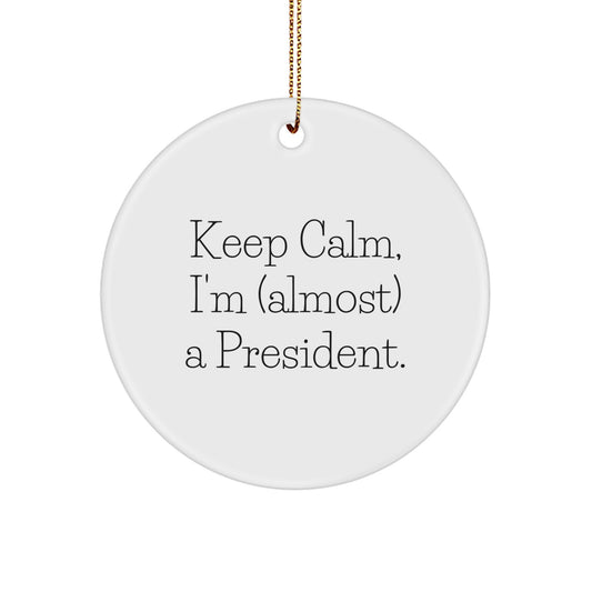 President Christmas Ornament Gift Keep Calm, Almost A President Saying - Image 1