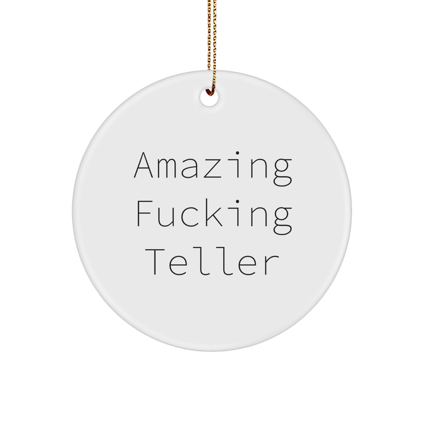 Funny Teller Circle Ornament Gifts from Men to Friends, Christmas Unique Gifts for Teller, Circle Ornament, 'Amazing F--king Teller' Quote - Image 1