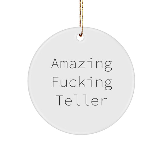 Funny Teller Circle Ornament Gifts from Men to Friends, Christmas Unique Gifts for Teller, Circle Ornament, 'Amazing F--king Teller' Quote - Image 1