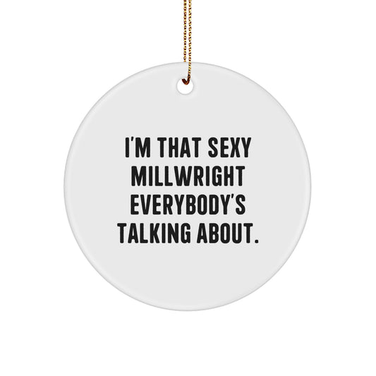 Treasure Christmas Ornament Gift for Family - Sexy Millwright Saying - Image 1