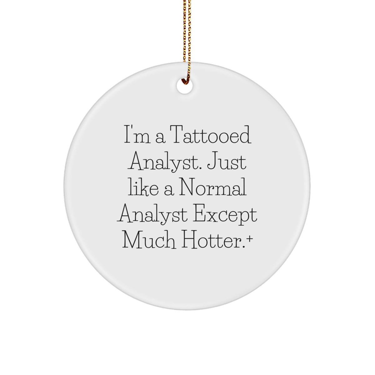 Funny Analyst Gifts for Friends, Women, Men, Coworkers, Christmas Unique Circle Ornaments from a Tattooed Analyst - Image 1
