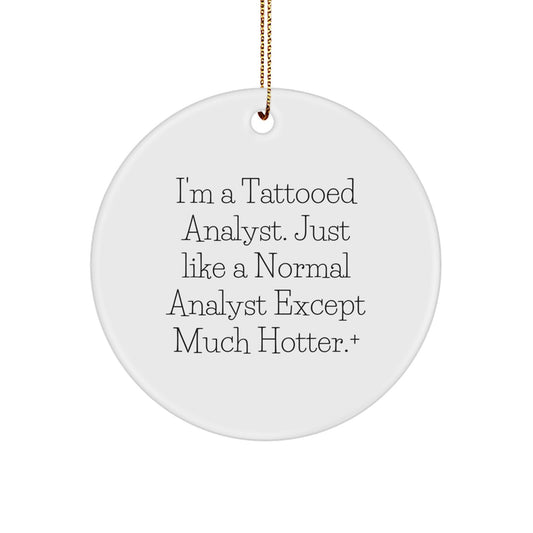 Funny Analyst Gifts for Friends, Women, Men, Coworkers, Christmas Unique Circle Ornaments from a Tattooed Analyst - Image 1