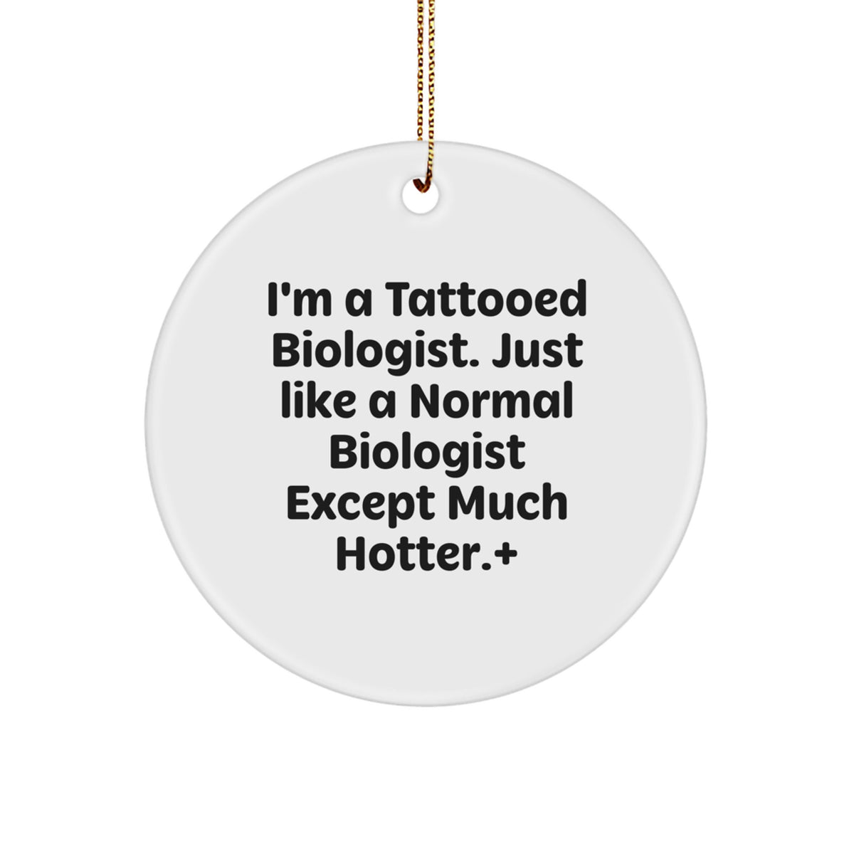 Funny Biologist Christmas Unique Gifts from Friends for Biologist Men Circle Ornament, I'm A Tattooed Biologist, Hotter Biologist, Biologist Decorations - Image 1