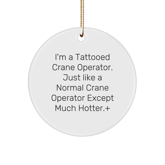 Christmas Ornament Gift Tattooed Crane Operator - A Playful Sentiment - Image 1