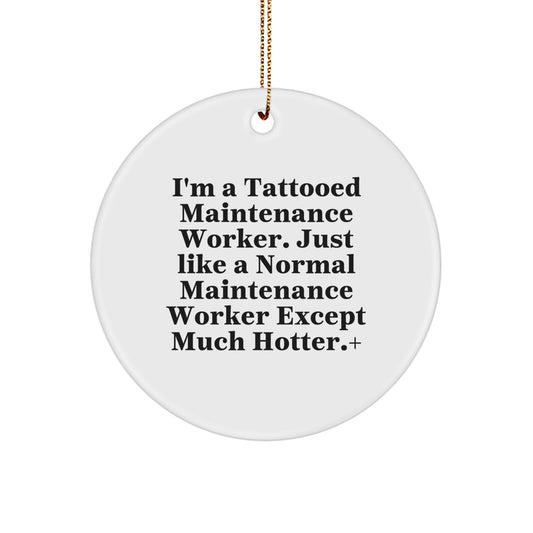 Funny Maintenance Worker Gifts for Men - 'I'm A Tattooed' Circle Ornament, Christmas Unique Presents from Friends, Coworkers, Family - Image 1