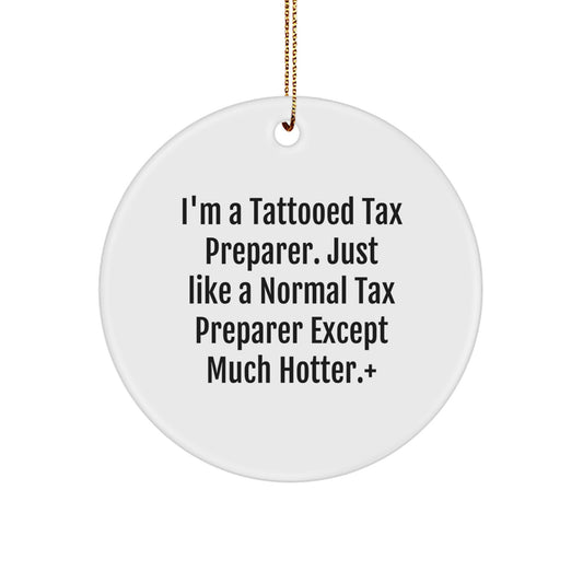 Funny Tax Preparer Gifts, Unique Christmas Ornaments for Tax Preparer Friends, 'I'm A Tattooed Tax Preparer' Circle Ornament, White Color, Perfect for Coworkers, Family, and Men - Image 1