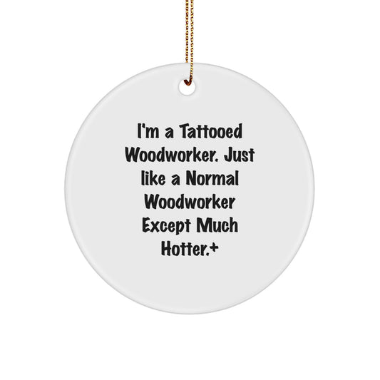 Funny Woodworker Gifts from Men for Woodworker Friends - Circle Ornament Christmas Unique Gifts - Image 1