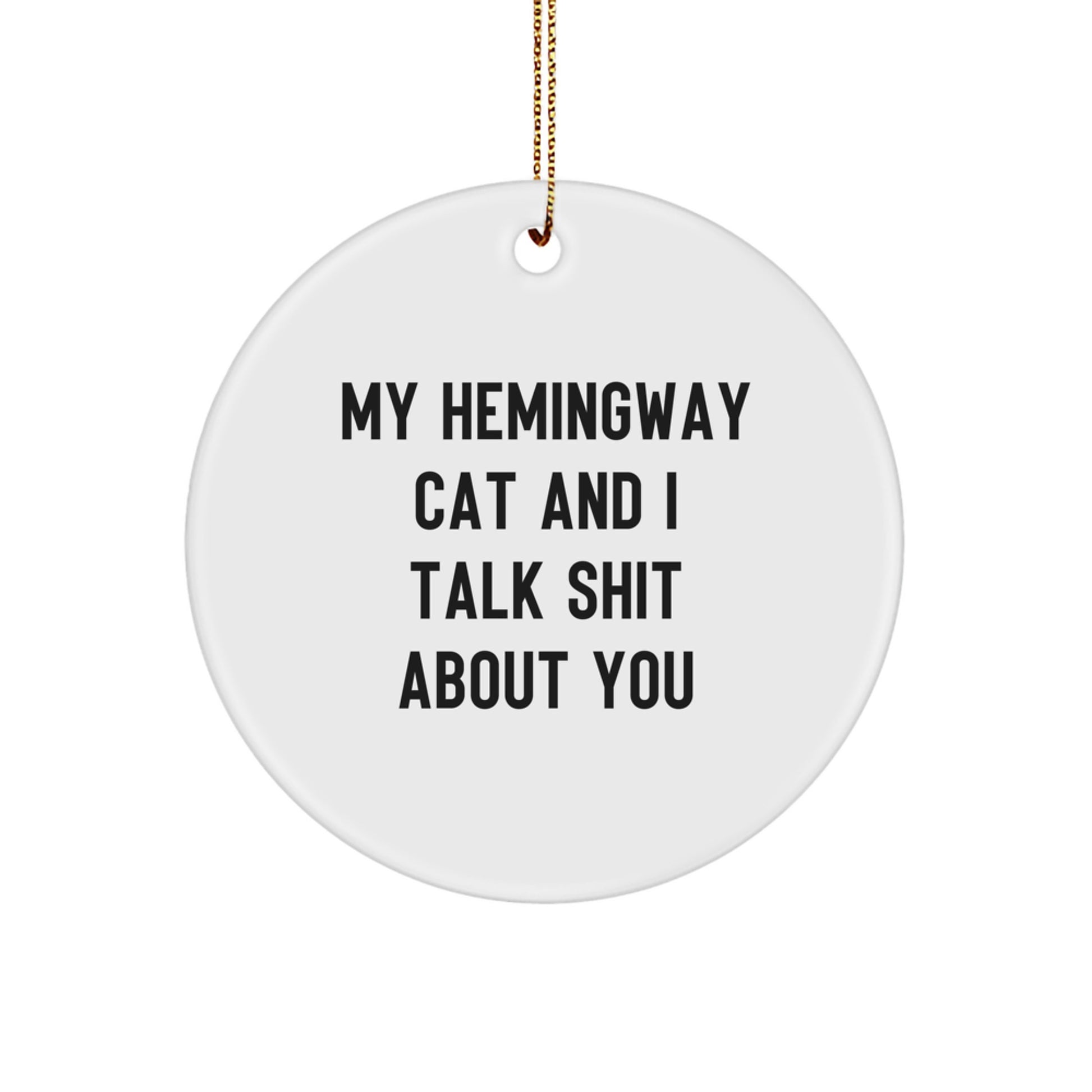 Funny Hemingway Cat Gifts from Friends for Christmas - Hemingway Cat Circle Ornament with 'My Hemingway Cat And I Talk Shit About You' Quote - Image 1