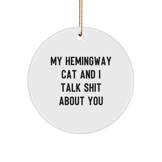 Funny Hemingway Cat Gifts from Friends for Christmas - Hemingway Cat Circle Ornament with 'My Hemingway Cat And I Talk Shit About You' Quote - Image 1