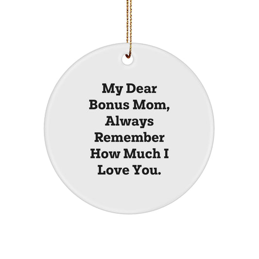 Funny Quotes for Bonus Mom Gifts from Family, Christmas Unique Circle Ornament with 'My Dear Bonus Mom, Always Remember How Much I Love You.' - Image 1