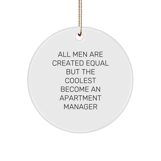 Funny Quote Apartment Manager Gifts, 'All Men Are Created Equal But The Coolest Become An Apartment Manager' Circle Ornament, Christmas Unique Gifts from Friends for Apartment Manager - Image 1