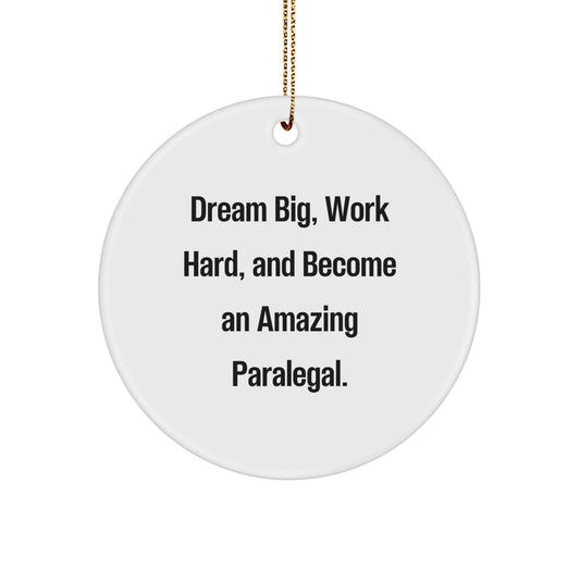 Paralegal Circle Ornament Gifts from Friends and Family - 'Dream Big, Work Hard, And Become An Amazing Paralegal.' Christmas Ornament - Image 1