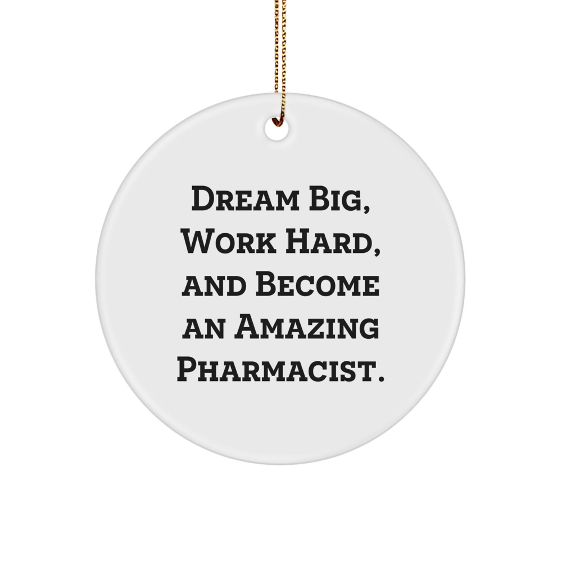 Inspirational Pharmacist Gifts, Funny Quote Circle Ornament, Gifts from Family for Pharmacist, Unique Christmas Memorable Presents - Image 1