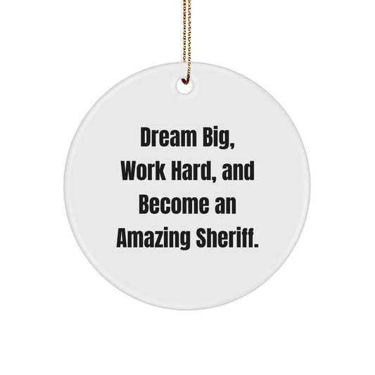 Funny Sheriff Gifts for Men - 'Dream Big, Work Hard, And Become An Amazing Sheriff.' Circle Ornament, Christmas Unique - Image 1