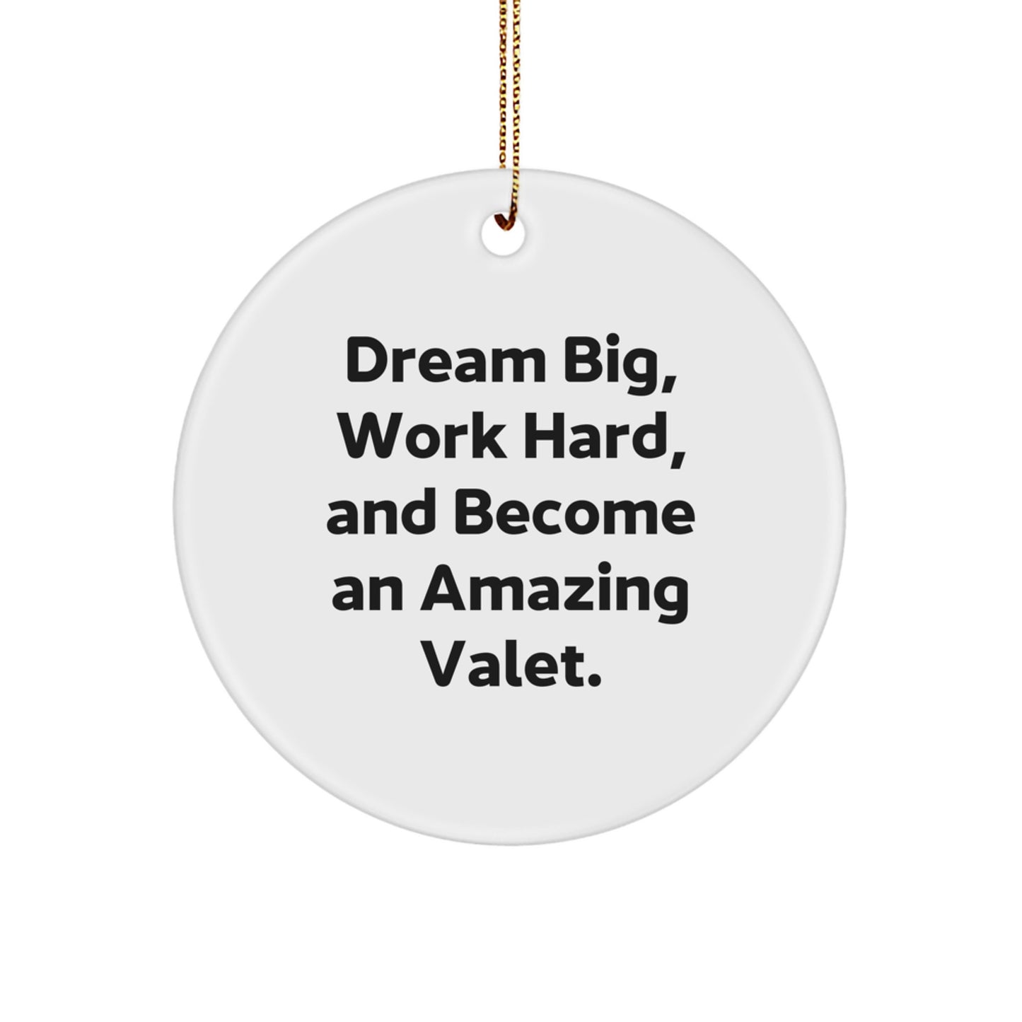 Funny Valet Gifts from Friends - Dream Big, Work Hard, Amazing Valet Circle Ornament for Men, Unique Christmas Unique Gifts for Him - Image 1