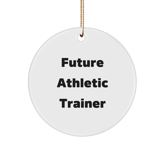 Funny Future Athletic Trainer Circle Ornament Gifts from Family, Unique Inspirational Christmas Ornaments for Men, Women, Friends, Coworkers - 'Future Athletic Trainer' Quote - Image 1